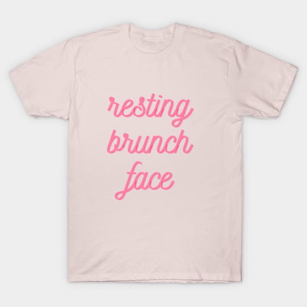 Resting Brunch Face T Shirt T-Shirt by TeesByTay